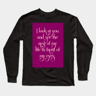 You are my future Long Sleeve T-Shirt